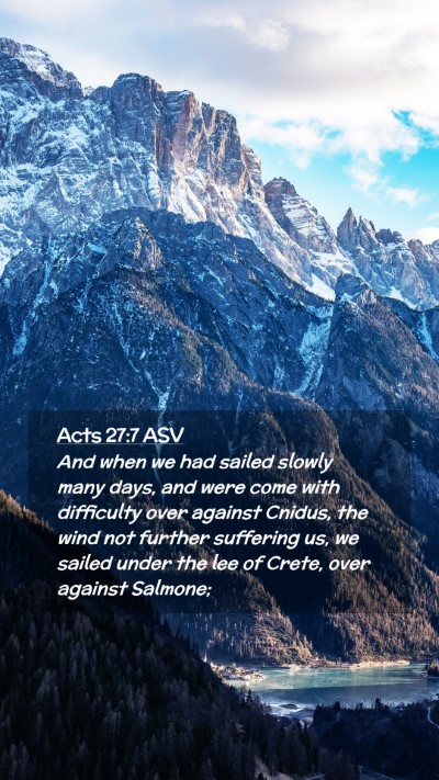 Picture 02 - Acts 27:7 ASV Mobile Phone Wallpaper - And when we had sailed slowly many days, and were - Mobile Bible Verse Wallpaper