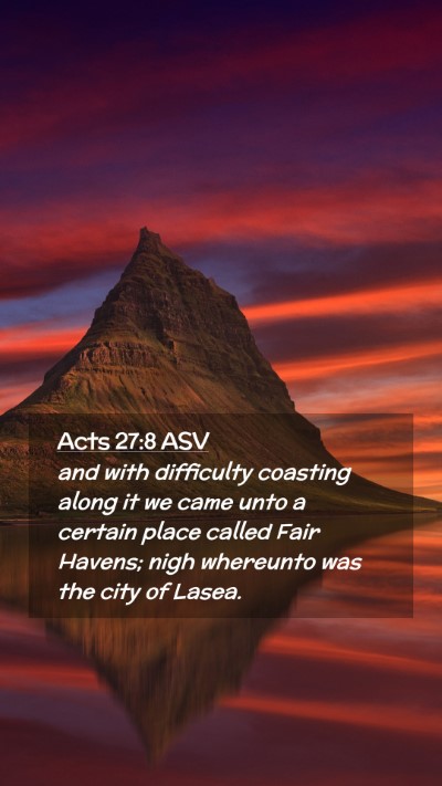 Picture 02 - Acts 27:8 ASV Mobile Phone Wallpaper - and with difficulty coasting along it we came - Mobile Bible Verse Wallpaper