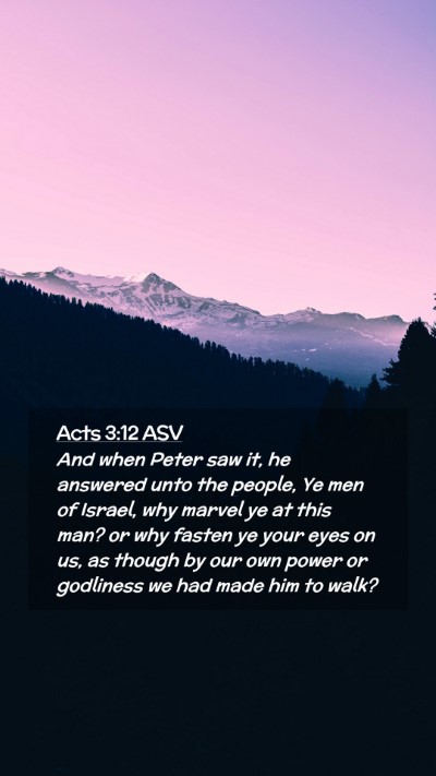 Picture 02 - Acts 3:12 ASV Mobile Phone Wallpaper - And when Peter saw it, he answered unto the - Mobile Bible Verse Wallpaper