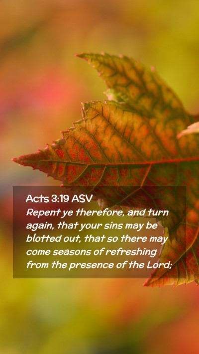Picture 02 - Acts 3:19 ASV Mobile Phone Wallpaper - Repent ye therefore, and turn again, that your - Mobile Bible Verse Wallpaper