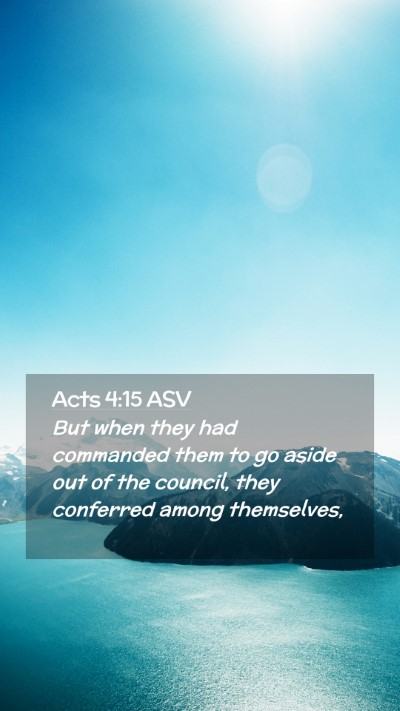 Picture 02 - Acts 4:15 ASV Mobile Phone Wallpaper - But when they had commanded them to go aside out - Mobile Bible Verse Wallpaper