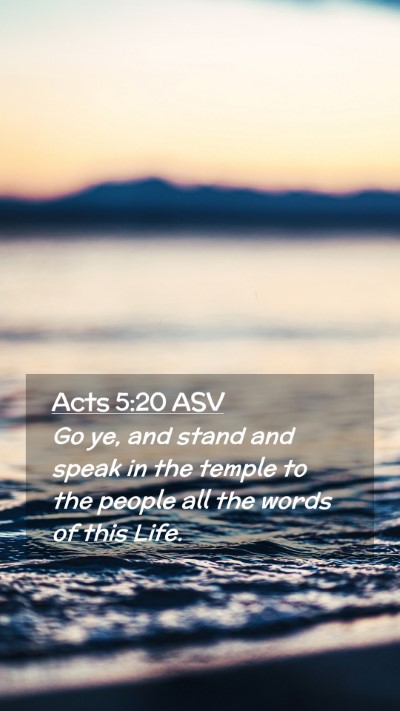 Picture 02 - Acts 5:20 ASV Mobile Phone Wallpaper - Go ye, and stand and speak in the temple to the - Mobile Bible Verse Wallpaper