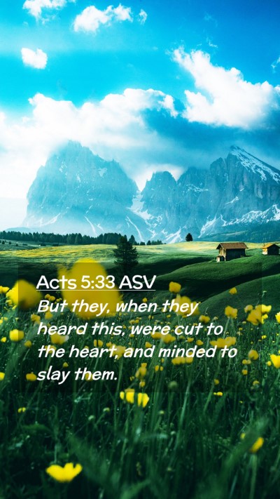 Picture 02 - Acts 5:33 ASV Mobile Phone Wallpaper - But they, when they heard this, were cut to the - Mobile Bible Verse Wallpaper