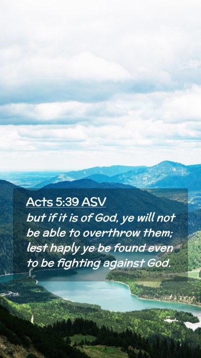Picture 02 - Acts 5:39 ASV Mobile Phone Wallpaper - but if it is of God, ye will not be able to - Mobile Bible Verse Wallpaper