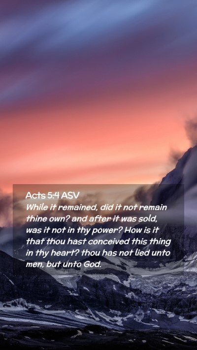 Picture 02 - Acts 5:4 ASV Mobile Phone Wallpaper - While it remained, did it not remain thine own? - Mobile Bible Verse Wallpaper