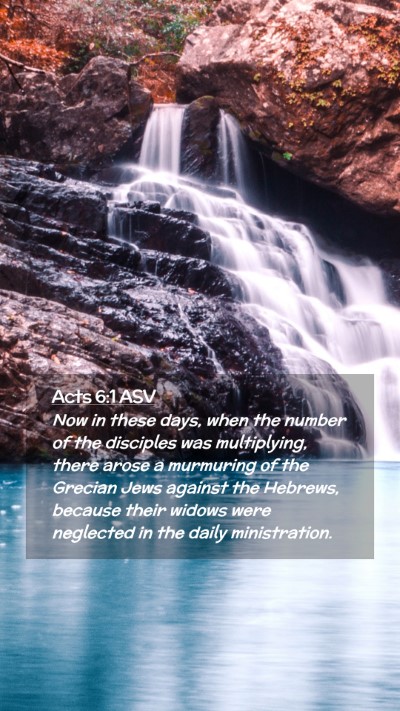 Picture 02 - Acts 6:1 ASV Mobile Phone Wallpaper - Now in these days, when the number of the - Mobile Bible Verse Wallpaper