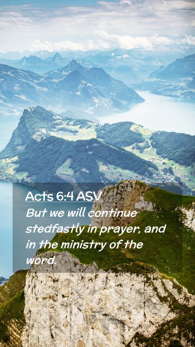 Picture 02 - Acts 6:4 ASV Mobile Phone Wallpaper - But we will continue stedfastly in prayer, and in - Mobile Bible Verse Wallpaper