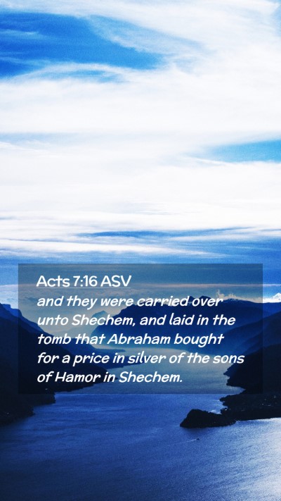 Picture 02 - Acts 7:16 ASV Mobile Phone Wallpaper - and they were carried over unto Shechem, and laid - Mobile Bible Verse Wallpaper