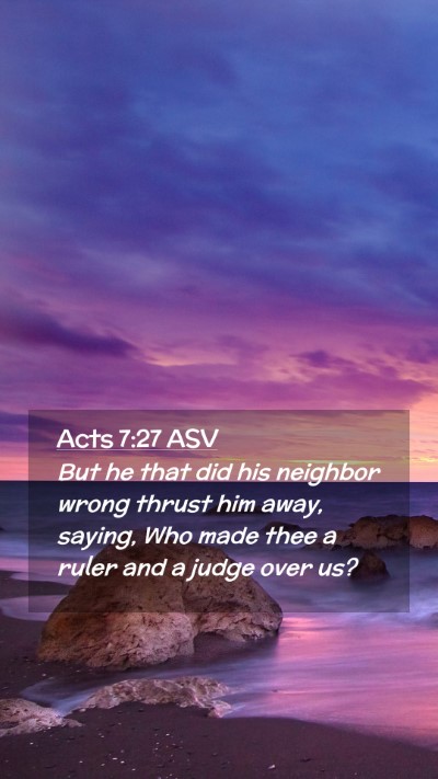 Picture 02 - Acts 7:27 ASV Mobile Phone Wallpaper - But he that did his neighbor wrong thrust him - Mobile Bible Verse Wallpaper