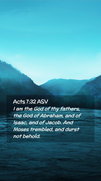 Picture 02 - Acts 7:32 ASV Mobile Phone Wallpaper - I am the God of thy fathers, the God of Abraham, - Mobile Bible Verse Wallpaper