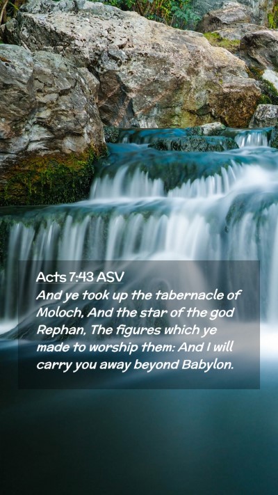 Picture 02 - Acts 7:43 ASV Mobile Phone Wallpaper - And ye took up the tabernacle of Moloch, And the - Mobile Bible Verse Wallpaper