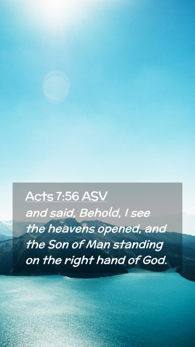 Picture 02 - Acts 7:56 ASV Mobile Phone Wallpaper - and said, Behold, I see the heavens opened, and - Mobile Bible Verse Wallpaper