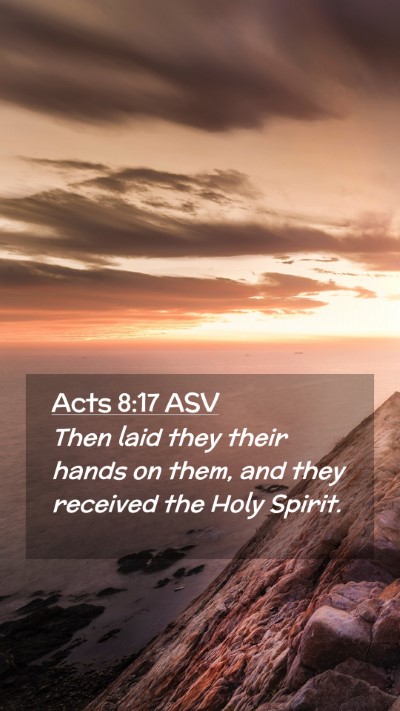 Picture 02 - Acts 8:17 ASV Mobile Phone Wallpaper - Then laid they their hands on them, and they - Mobile Bible Verse Wallpaper