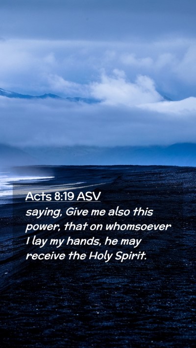 Picture 02 - Acts 8:19 ASV Mobile Phone Wallpaper - saying, Give me also this power, that on - Mobile Bible Verse Wallpaper