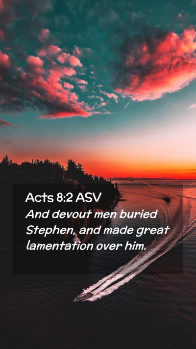 Picture 02 - Acts 8:2 ASV Mobile Phone Wallpaper - And devout men buried Stephen, and made great - Mobile Bible Verse Wallpaper