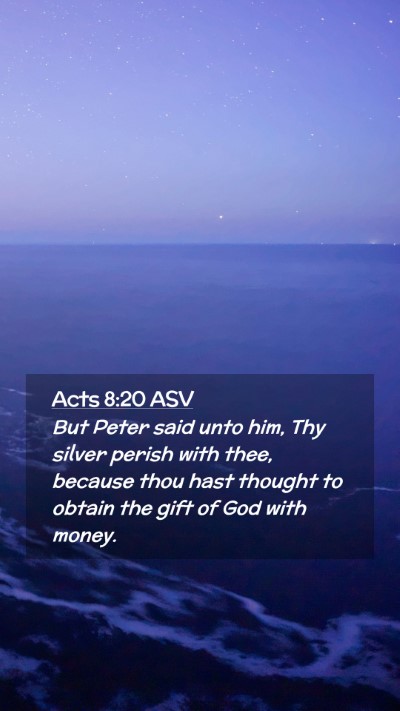 Picture 02 - Acts 8:20 ASV Mobile Phone Wallpaper - But Peter said unto him, Thy silver perish with - Mobile Bible Verse Wallpaper
