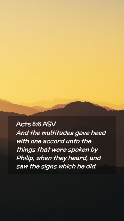Picture 02 - Acts 8:6 ASV Mobile Phone Wallpaper - And the multitudes gave heed with one accord unto - Mobile Bible Verse Wallpaper