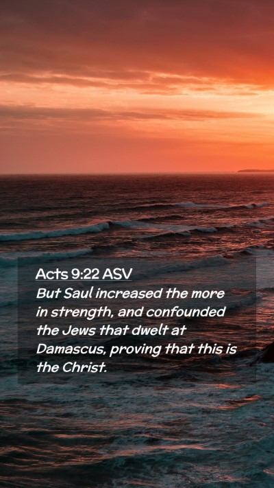 Picture 02 - Acts 9:22 ASV Mobile Phone Wallpaper - But Saul increased the more in strength, and - Mobile Bible Verse Wallpaper