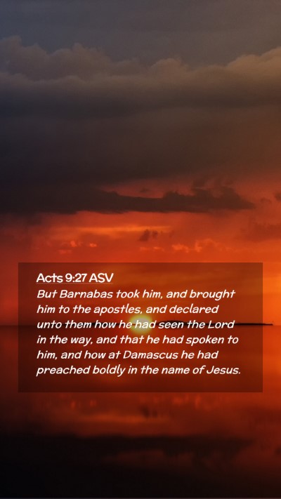 Picture 02 - Acts 9:27 ASV Mobile Phone Wallpaper - But Barnabas took him, and brought him to the - Mobile Bible Verse Wallpaper