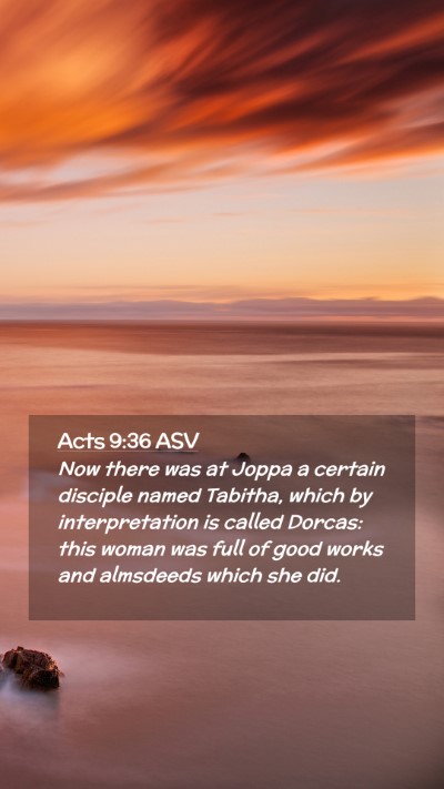 Picture 02 - Acts 9:36 ASV Mobile Phone Wallpaper - Now there was at Joppa a certain disciple named - Mobile Bible Verse Wallpaper
