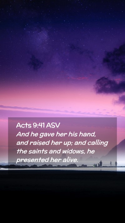 Picture 02 - Acts 9:41 ASV Mobile Phone Wallpaper - And he gave her his hand, and raised her up; and - Mobile Bible Verse Wallpaper
