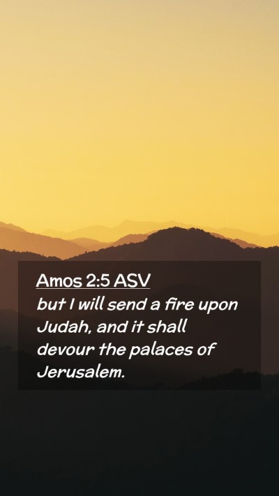 Picture 02 - Amos 2:5 ASV Mobile Phone Wallpaper - but I will send a fire upon Judah, and it shall - Mobile Bible Verse Wallpaper
