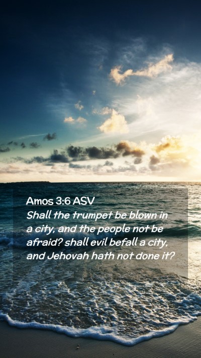 Picture 02 - Amos 3:6 ASV Mobile Phone Wallpaper - Shall the trumpet be blown in a city, and the - Mobile Bible Verse Wallpaper