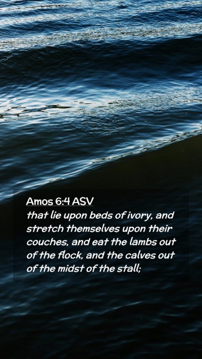 Picture 02 - Amos 6:4 ASV Mobile Phone Wallpaper - that lie upon beds of ivory, and stretch - Mobile Bible Verse Wallpaper