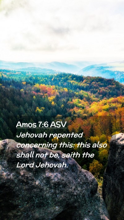 Picture 02 - Amos 7:6 ASV Mobile Phone Wallpaper - Jehovah repented concerning this: this also shall - Mobile Bible Verse Wallpaper