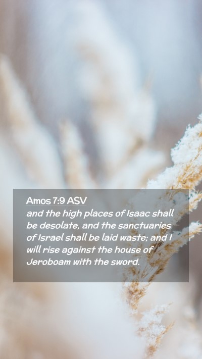 Picture 02 - Amos 7:9 ASV Mobile Phone Wallpaper - and the high places of Isaac shall be desolate, - Mobile Bible Verse Wallpaper