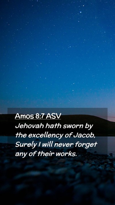 Picture 02 - Amos 8:7 ASV Mobile Phone Wallpaper - Jehovah hath sworn by the excellency of Jacob, - Mobile Bible Verse Wallpaper
