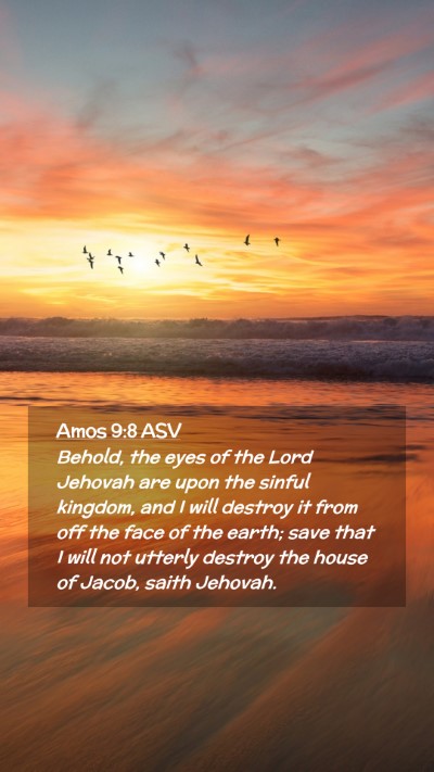 Picture 02 - Amos 9:8 ASV Mobile Phone Wallpaper - Behold, the eyes of the Lord Jehovah are upon the - Mobile Bible Verse Wallpaper