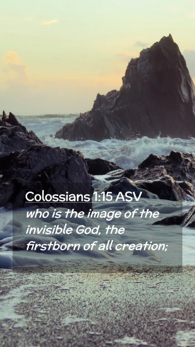 Picture 02 - Colossians 1:15 ASV Mobile Phone Wallpaper - who is the image of the invisible God, the - Mobile Bible Verse Wallpaper