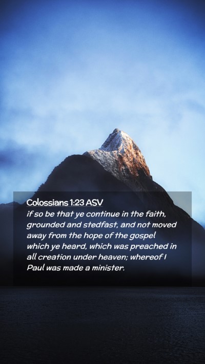 Picture 02 - Colossians 1:23 ASV Mobile Phone Wallpaper - if so be that ye continue in the faith, grounded - Mobile Bible Verse Wallpaper