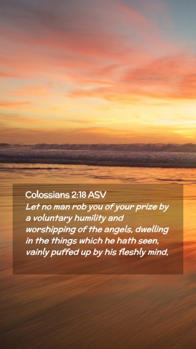 Picture 02 - Colossians 2:18 ASV Mobile Phone Wallpaper - Let no man rob you of your prize by a voluntary - Mobile Bible Verse Wallpaper
