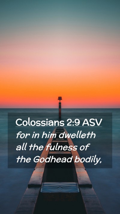 Picture 02 - Colossians 2:9 ASV Mobile Phone Wallpaper - for in him dwelleth all the fulness of the - Mobile Bible Verse Wallpaper