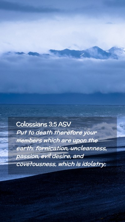 Picture 02 - Colossians 3:5 ASV Mobile Phone Wallpaper - Put to death therefore your members which are - Mobile Bible Verse Wallpaper