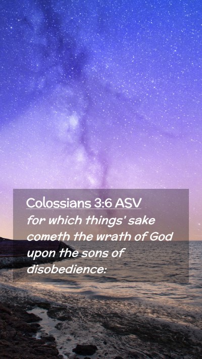 Picture 02 - Colossians 3:6 ASV Mobile Phone Wallpaper - for which things' sake cometh the wrath of God - Mobile Bible Verse Wallpaper