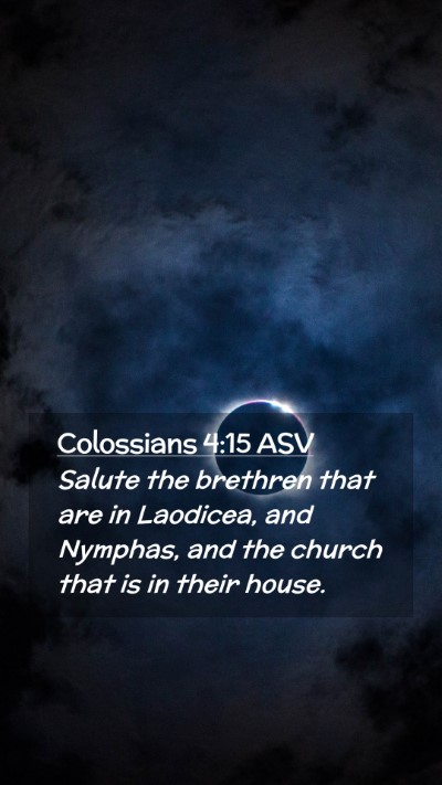Picture 02 - Colossians 4:15 ASV Mobile Phone Wallpaper - Salute the brethren that are in Laodicea, and - Mobile Bible Verse Wallpaper