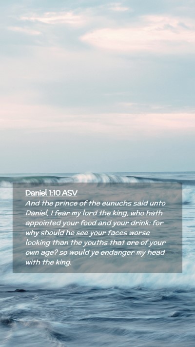 Picture 02 - Daniel 1:10 ASV Mobile Phone Wallpaper - And the prince of the eunuchs said unto Daniel, I - Mobile Bible Verse Wallpaper