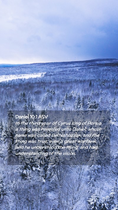 Picture 02 - Daniel 10:1 ASV Mobile Phone Wallpaper - In the third year of Cyrus king of Persia a thing - Mobile Bible Verse Wallpaper