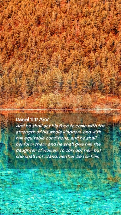 Picture 02 - Daniel 11:17 ASV Mobile Phone Wallpaper - And he shall set his face to come with the - Mobile Bible Verse Wallpaper