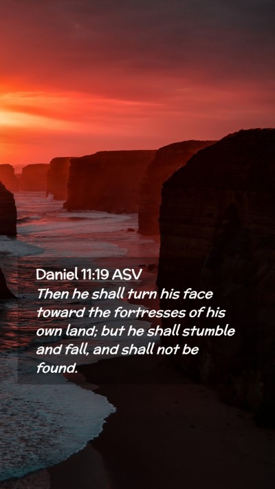 Picture 02 - Daniel 11:19 ASV Mobile Phone Wallpaper - Then he shall turn his face toward the fortresses - Mobile Bible Verse Wallpaper
