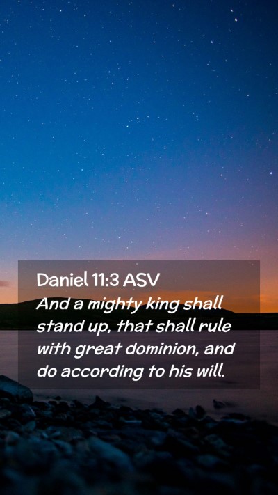 Picture 02 - Daniel 11:3 ASV Mobile Phone Wallpaper - And a mighty king shall stand up, that shall rule - Mobile Bible Verse Wallpaper