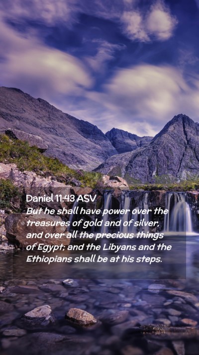Picture 02 - Daniel 11:43 ASV Mobile Phone Wallpaper - But he shall have power over the treasures of - Mobile Bible Verse Wallpaper