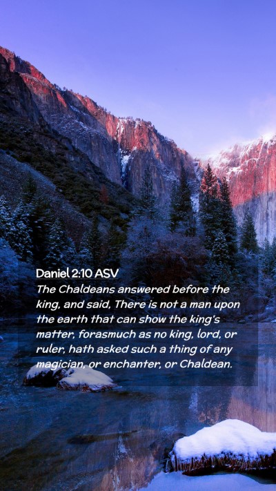 Picture 02 - Daniel 2:10 ASV Mobile Phone Wallpaper - The Chaldeans answered before the king, and said, - Mobile Bible Verse Wallpaper