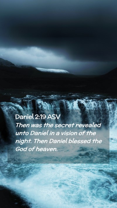 Picture 02 - Daniel 2:19 ASV Mobile Phone Wallpaper - Then was the secret revealed unto Daniel in a - Mobile Bible Verse Wallpaper