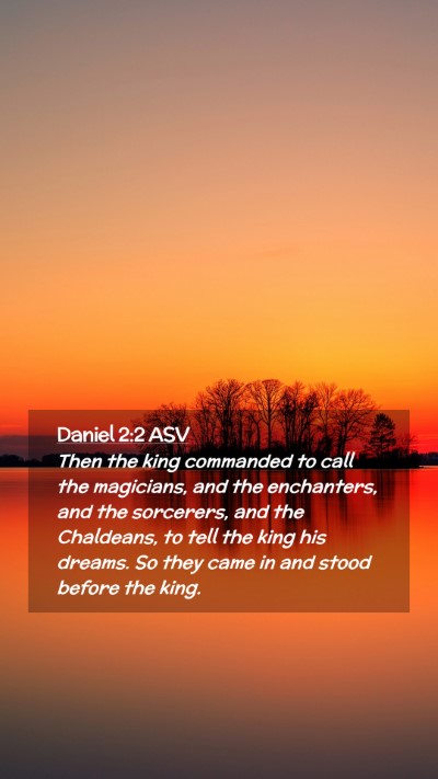 Picture 02 - Daniel 2:2 ASV Mobile Phone Wallpaper - Then the king commanded to call the magicians, - Mobile Bible Verse Wallpaper