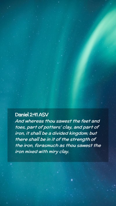Picture 02 - Daniel 2:41 ASV Mobile Phone Wallpaper - And whereas thou sawest the feet and toes, part - Mobile Bible Verse Wallpaper