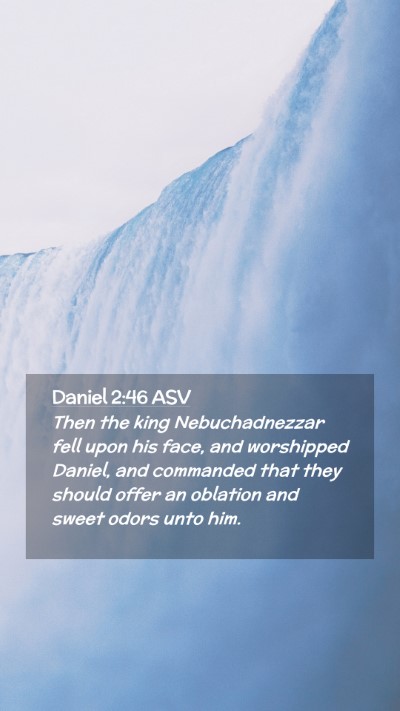 Picture 02 - Daniel 2:46 ASV Mobile Phone Wallpaper - Then the king Nebuchadnezzar fell upon his face, - Mobile Bible Verse Wallpaper